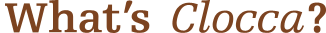 What's Clocca?